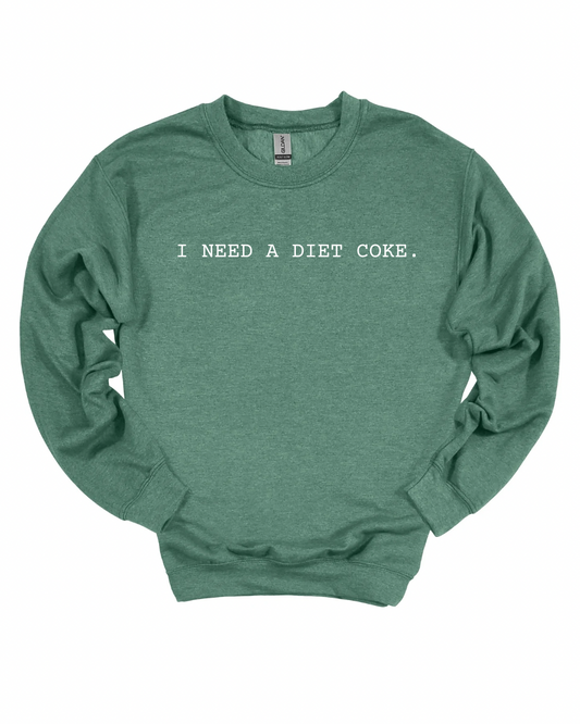 I Need A Diet Coke Crewneck